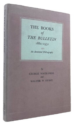 Item #061631 THE BOOKS OF THE BULLETIN 1880-1952. George Mackaness, Walter W. Stone