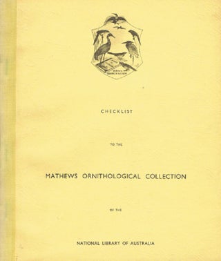 Item #065953 CHECKLIST TO THE MATHEWS ORNITHOLOGICAL COLLECTION. Gregory Mathews