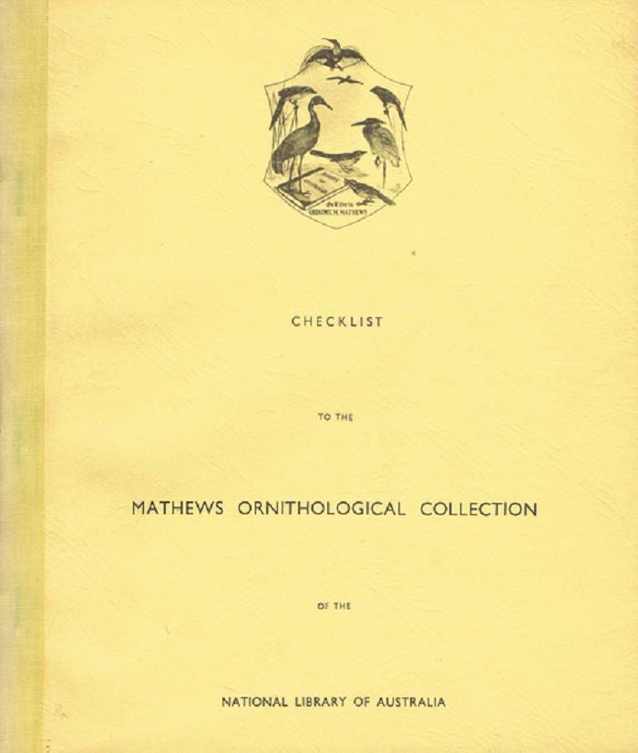 Item #065953 CHECKLIST TO THE MATHEWS ORNITHOLOGICAL COLLECTION. Gregory Mathews.