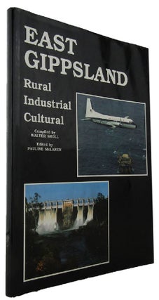 Item #065987 EAST GIPPSLAND: Rural, Industrial, Cultural. Walter Sholl, Compiler
