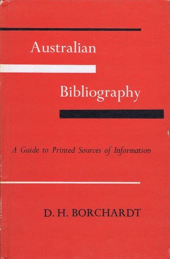 Item #066507 AUSTRALIAN BIBLIOGRAPHY. D. H. Borchardt.