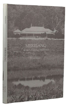 Item #067057 MERRIANG: An early Victorian Homestead. Hilde Knorr
