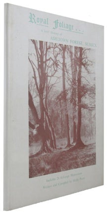 Item #067340 ROYAL FOLIAGE: A brief history of Ashdown Forest, Sussex. [cover title]. Molly Pears