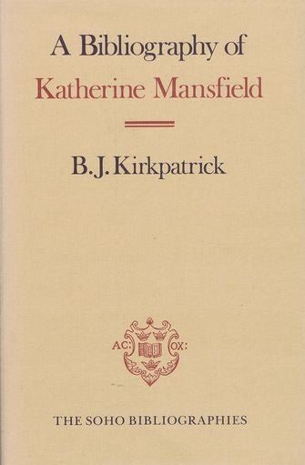 Item #067443 A BIBLIOGRAPHY OF KATHERINE MANSFIELD. Katherine Mansfield, B. J. Kirkpatrick.