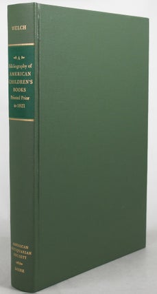 Item #067666 A BIBLIOGRAPHY OF AMERICAN CHILDREN'S BOOKS PRINTED PRIOR TO 1821. D'Alte A. Welch