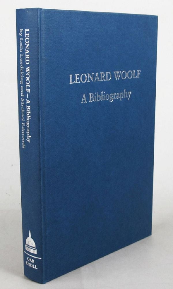 Item #067822 LEONARD WOOLF: A BIBLIOGRAPHY. Leonard Woolf, Leila Luedeking, Michael Edmonds.