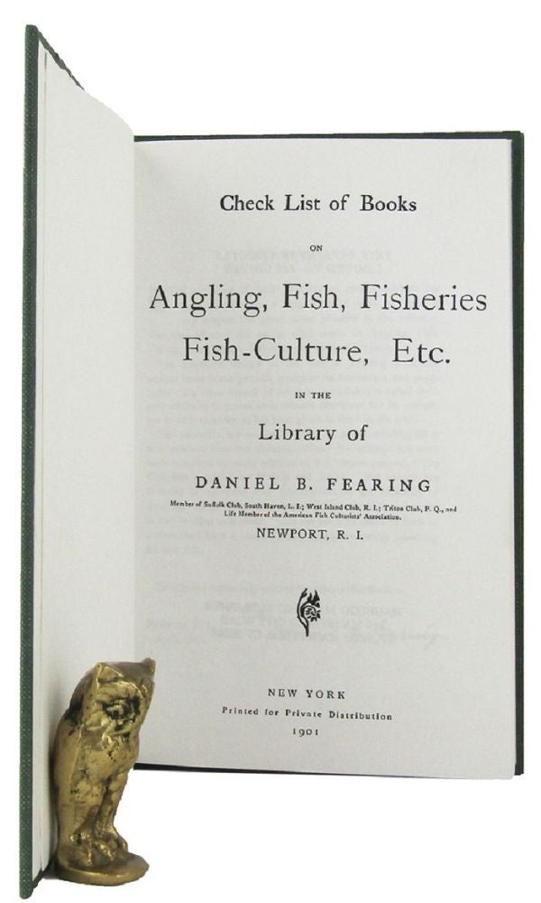 Item #067830 CHECK LIST OF BOOKS ON ANGLING, FISH, FISHERIES, FISH-CULTURE, ETC. in the library of Daniel B. Fearing. Daniel B. Fearing.