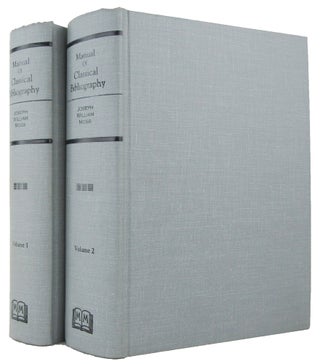 A MANUAL OF CLASSICAL BIBLIOGRAPHY: comprising a copious detail of the various editions of the Greek and Latin classics, and of the critical and philological works published in illustration of them,