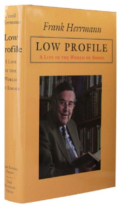 Item #068037 LOW PROFILE: A life in the world of books. Frank Herrmann