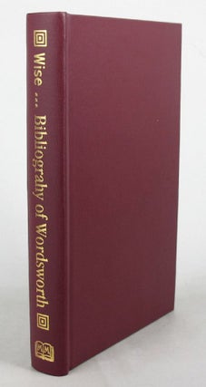 Item #068235 A BIBLIOGRAPHY OF THE WRITINGS IN PROSE AND VERSE OF WILLIAM WORDSWORTH. William...