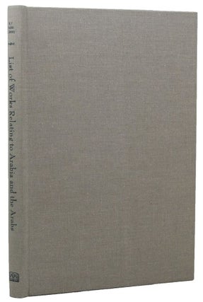 Item #068288 LIST OF WORKS IN THE NEW YORK PUBLIC LIBRARY RELATING TO ARABIA AND THE ARABS. New...
