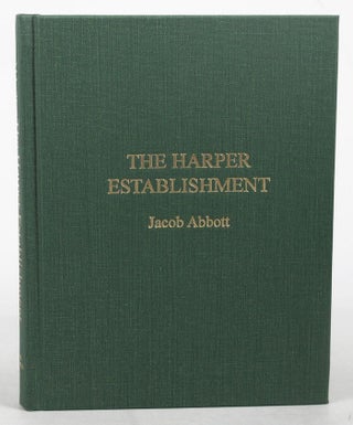Item #068300 THE HARPER ESTABLISHMENT. Harper, Brotherss, Jacob Abbott, Publisher