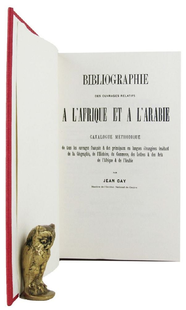 Item #068350 BIBLIOGRAPHIE DES OUVRAGES RELATIFS A L'AFRIQUE ET A L'ARABIE. Jean Gay.