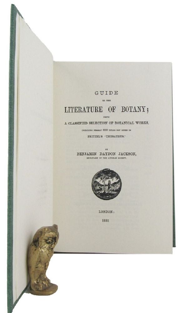 Item #068375 GUIDE TO THE LITERATURE OF BOTANY; being a classified selection of botanical works, including nearly 6000 titles not given in Pritzel's 'Thesaurus'. [Facsimile edition]. Benjamin Daydon Jackson.
