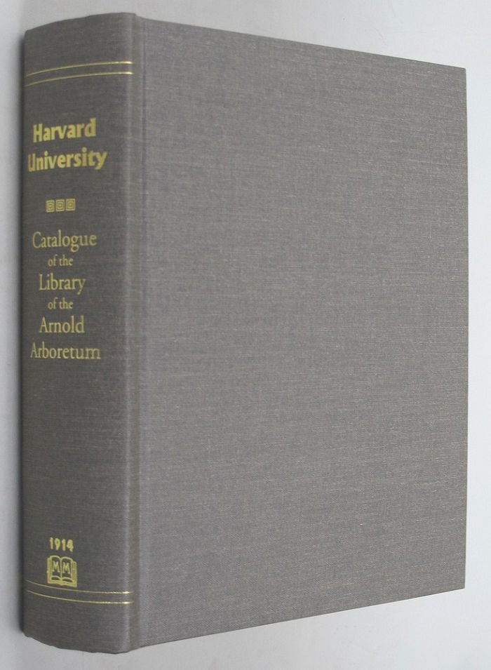 Item #068424 CATALOGUE OF THE LIBRARY OF THE ARNOLD ARBORETUM OF HARVARD UNIVERSITY. [Facsimile edition]. Ethelyn Maria Tucker, Compiler.