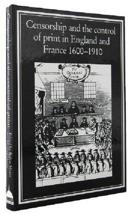 Item #069076 CENSORSHIP & THE CONTROL OF PRINT IN ENGLAND AND FRANCE 1600-1910. Robin Myers,...