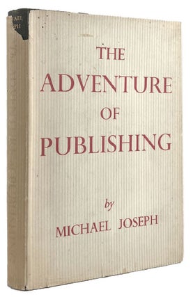 Item #069563 THE ADVENTURE OF PUBLISHING. Michael Joseph