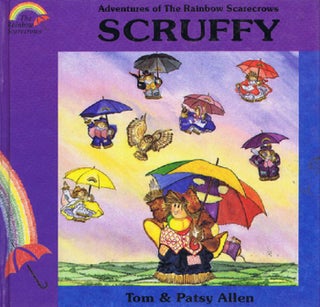 Item #070238 ADVENTURES OF THE RAINBOW SCARECROWS: SCRUFFY. Tom Allen, Patsy