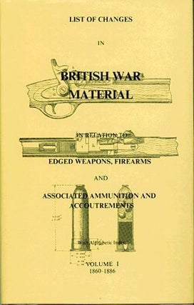 Item #070670 LIST OF CHANGES IN BRITISH WAR MATERIAL IN RELATION TO EDGED WEAPONS, Ian D....