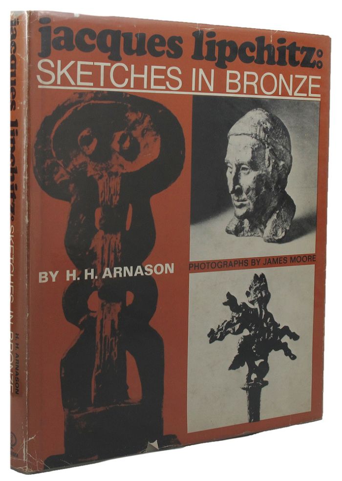 Item #071361 JACQUES LIPCHITZ: SKETCHES IN BRONZE. Jacques Lipchitz, H. H. Arnason.
