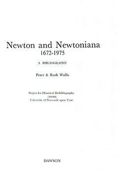 Item #071969 NEWTON AND NEWTONIANA, 1672-1975. Isaac Newton, Peter Wallis, Ruth