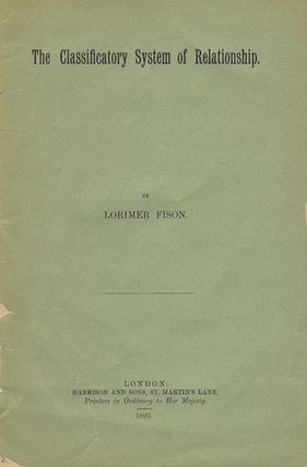Item #072350 THE CLASSIFICATORY SYSTEM OF RELATIONSHIP. Lorimer Fison