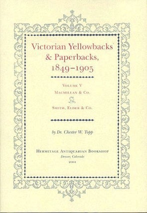 Item #073202 VICTORIAN YELLOWBACKS & PAPERBACKS, 1849-1905. Volume V. Dr. Chester W. Topp