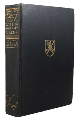 Item #073338 LETTERS OF THOMAS J. WISE TO JOHN HENRY WRENN. Fannie E. Ratchford