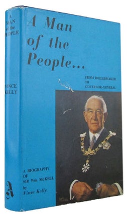 Item #073538 A MAN OF THE PEOPLE: From Boilermaker to Governor-General. The career of the Rt....