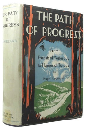 Item #074192 THE PATH OF PROGRESS: From the Forests of Yesterday to the Homes of Today. Hugh...