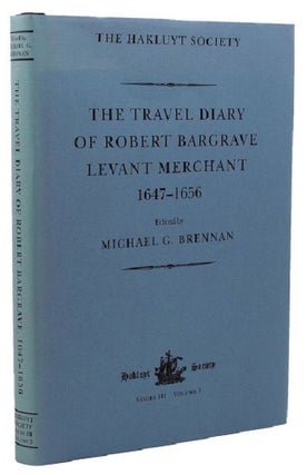 Item #076159 THE TRAVEL DIARY OF ROBERT BARGRAVE, LEVANT MERCHANT (1647-1656). Robert Bargrave
