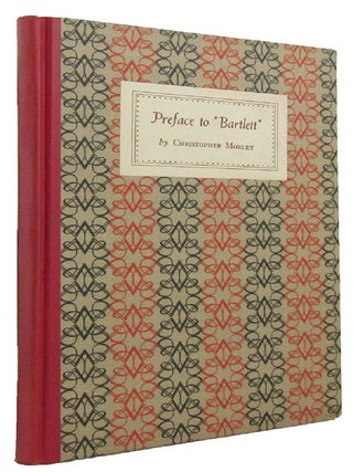 Item #076249 PREFACE TO "BARTLETT" Christopher Morley