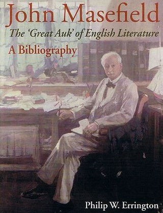 Item #076422 JOHN MASEFIELD. THE "GREAT AUK" OF ENGLISH LITERATURE. John Masefield, Philip W....