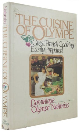 Item #076819 THE CUISINE OF OLYMPE: Great French cooking easily prepared. Dominique "Olympe" Nahmias