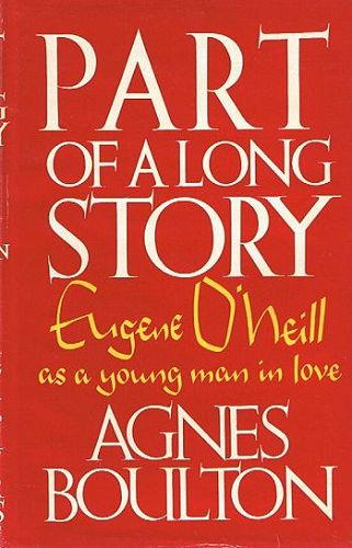 Item #077677 PART OF A LONG STORY: Eugene O'Neill as a young man in love. Eugene O'Neill, Agnes Boulton.