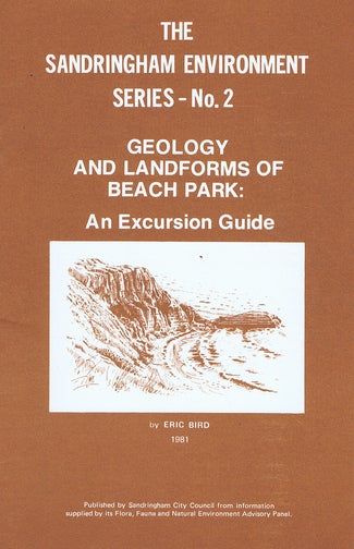 Item #077956 GEOLOGY AND LANDFORMS OF BEACH PARK:. The Sandringham Environment Series No. 2, Eric C. F. Bird.
