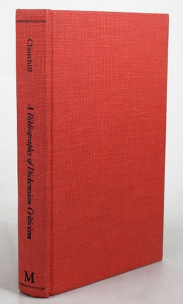 Item #078287 A BIBLIOGRAPHY OF DICKENSIAN CRITICISM 1836-1975. Charles Dickens, R. C. Churchill,...