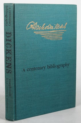 Item #078372 THE STATURE OF DICKENS: A CENTENARY BIBLIOGRAPHY. Charles Dickens