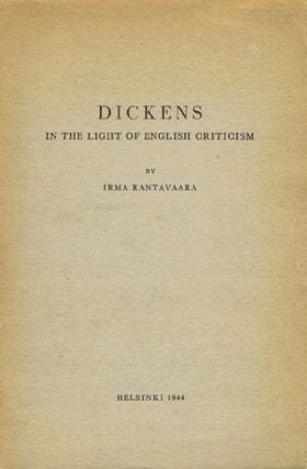 Item #078756 DICKENS IN THE LIGHT OF ENGLISH CRITICISM. Charles Dickens, Irma Rantavaara