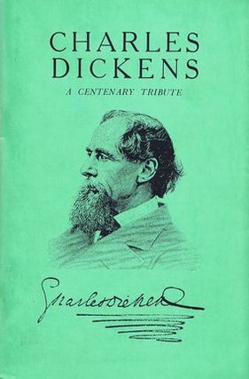 Item #078758 CHARLES DICKENS: A CENTENARY TRIBUTE. Charles Dickens, A. H. Reed