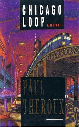 Item #079419 CHICAGO LOOP. Paul Theroux