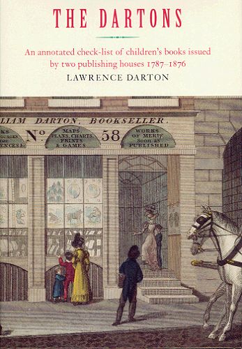 Item #079971 THE DARTONS: An annotated check-list of children's books issued by two publishing houses, 1787-1876. Lawrence Darton.
