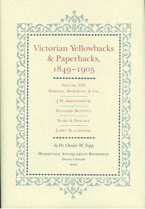Item #080074 VICTORIAN YELLOWBACKS & PAPERBACKS, 1849-1905. Volume VIII. Dr. Chester W. Topp