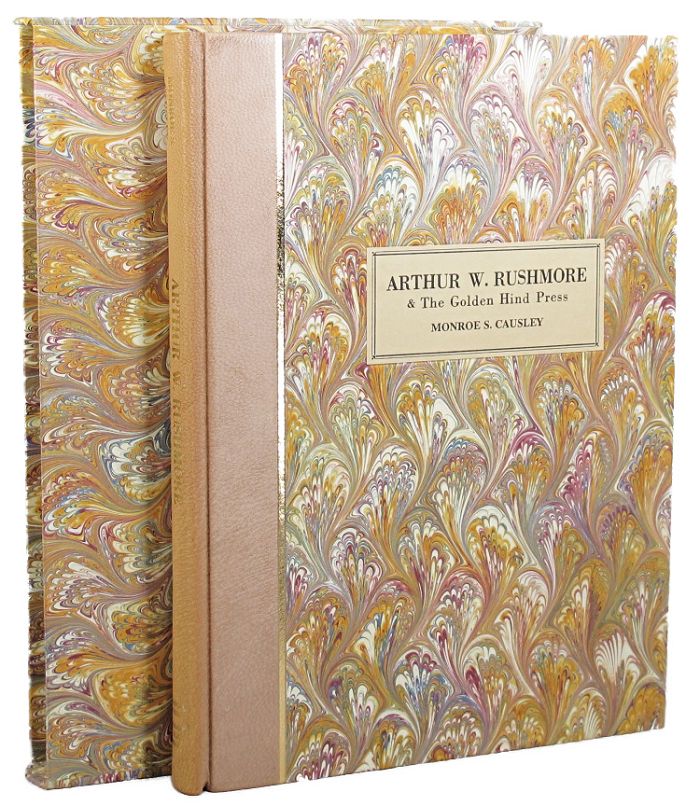 Item #080739 ARTHUR W. RUSHMORE & THE GOLDEN HIND PRESS. Arthur W. Rushmore, Monroe S. Causley.