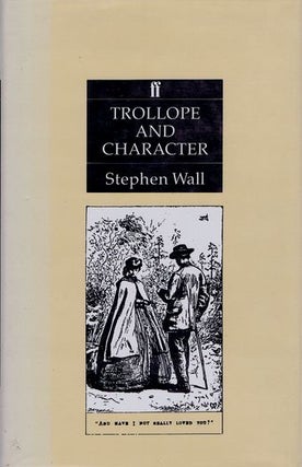 Item #081088 TROLLOPE AND CHARACTER. Anthony Trollope, Stephen Wall