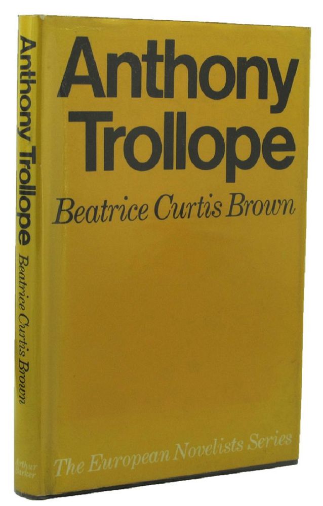 Item #081145 ANTHONY TROLLOPE. Anthony Trollope, Beatrice Curtis Brown.