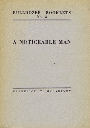 Item #081538 A NOTICEABLE MAN. Ross Mallam, Frederick T. Macartney