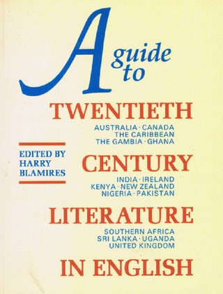 Item #082091 A GUIDE TO TWENTIETH CENTURY LITERATURE IN ENGLISH. Harry Blamires