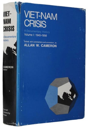 Item #082290 VIET-NAM CRISIS: A DOCUMENTARY HISTORY VOLUME 1: 1940-1956. Allan W. Cameron