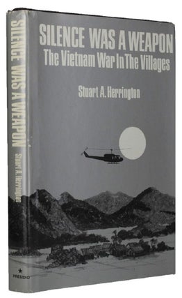 Item #082323 SILENCE WAS A WEAPON: The Vietnam War in the Villages: a personal perspective....